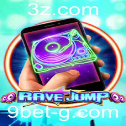 9bet - RaveJumpmobile: O Novo Exemplo de Jogo e Excitação